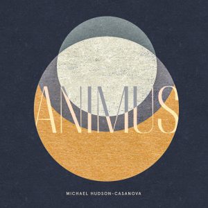 Michael Hudson-Casanova Sophomore Album: Animus Vinyl